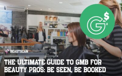 The Ultimate Guide to GMB for Beauty Pros: Be Seen, Be Booked