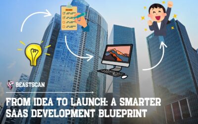 From Idea to Launch: A Smarter SaaS Development Blueprint