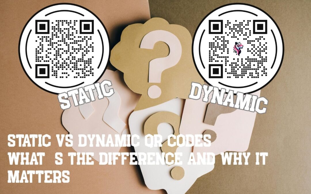 Static vs Dynamic QR Codes – What’s the Difference and Why It Matters